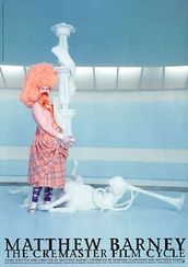 ＜マシュー・バーニー「クレマスター」フィルム・サイクル＞