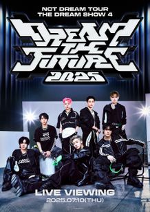 2025 NCT DREAM TOUR＜THE DREAM SHOW 4:DREAM THE FUTURE＞ ライブビューイング