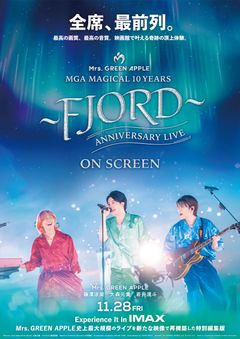 MGA MAGICAL 10 YEARS ANNIVERSARY LIVE ～FJORD～ ON SCREEN